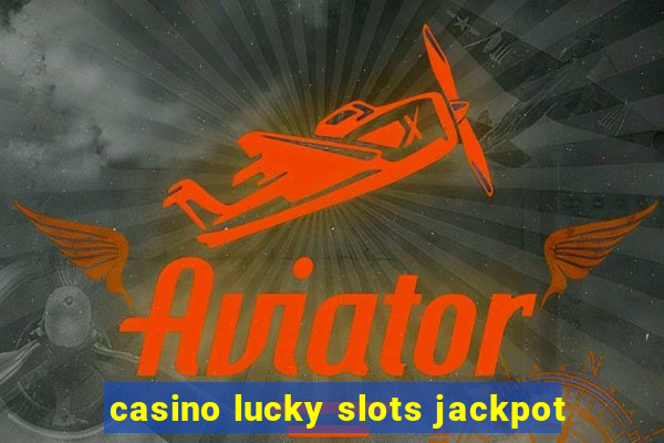 casino lucky slots jackpot