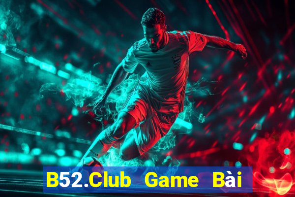 B52.Club Game Bài 1 Đổi 1