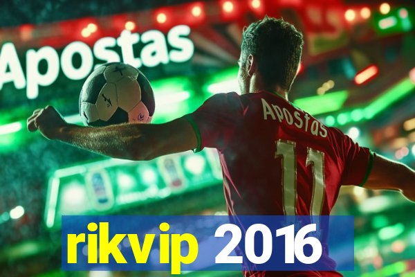 rikvip 2016