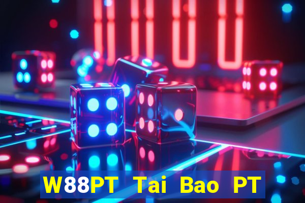 W88PT Tai Bao PT Gaming LG Gaming CQ Mở 188 thật