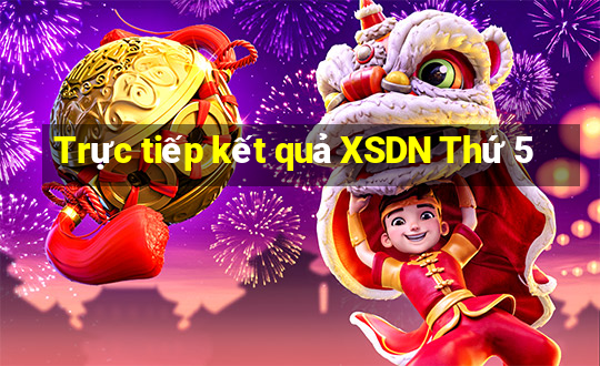 Trực tiếp kết quả XSDN Thứ 5