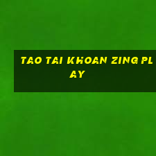 tao tai khoan zing play