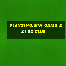 Playzing.Win Game Bài 52 Club