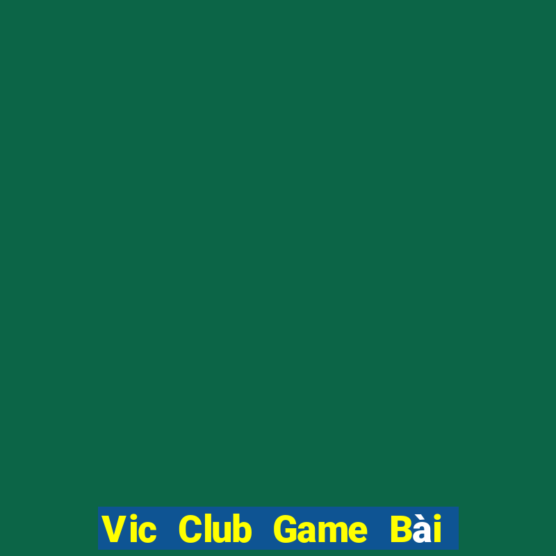 Vic Club Game Bài Phái Mạnh