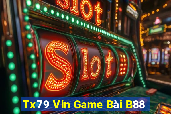 Tx79 Vin Game Bài B88