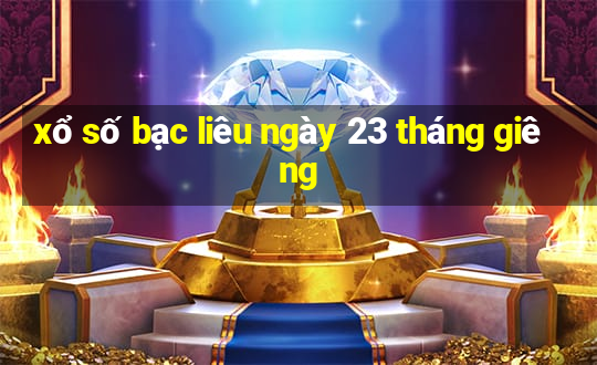 xổ số bạc liêu ngày 23 tháng giêng