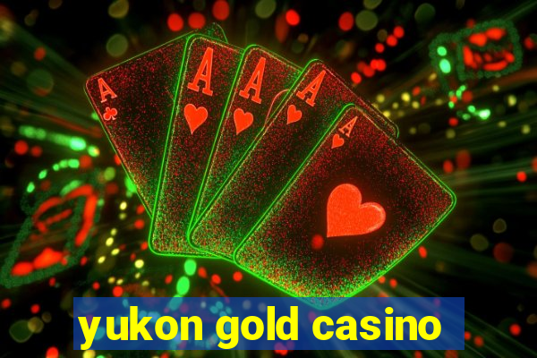 yukon gold casino