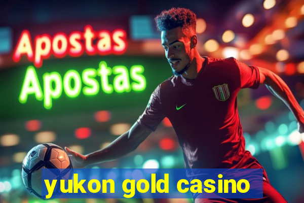 yukon gold casino