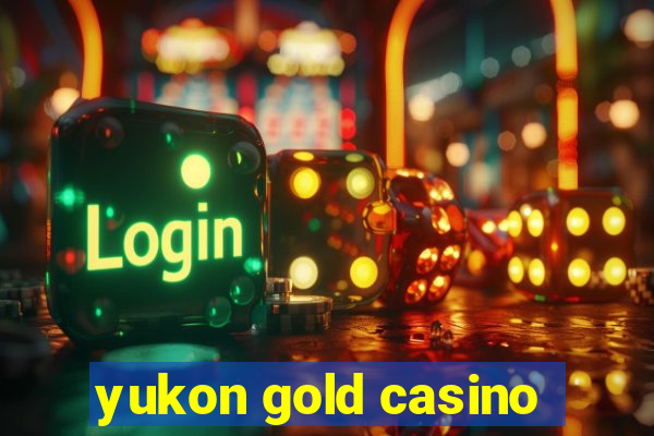 yukon gold casino