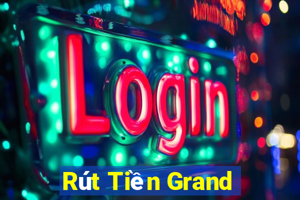 Rút Tiền Grand