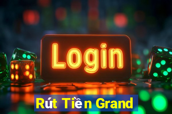 Rút Tiền Grand