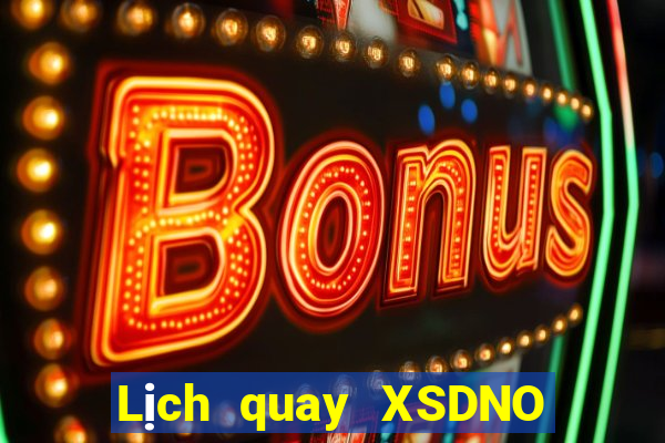 Lịch quay XSDNO ngày 26