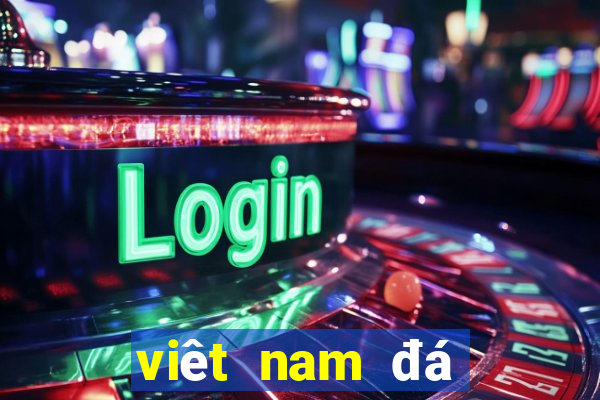 viêt nam đá mấy giờ