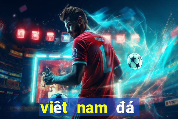 viêt nam đá mấy giờ