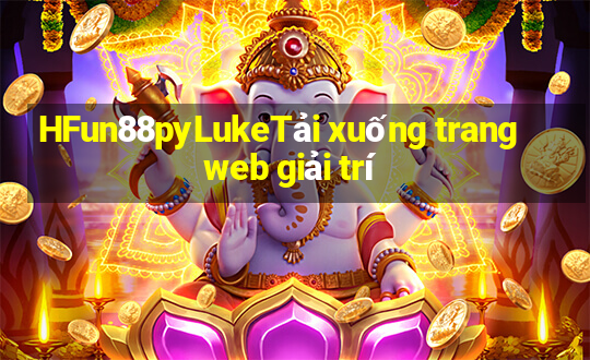 HFun88pyLukeTải xuống trang web giải trí