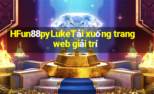 HFun88pyLukeTải xuống trang web giải trí