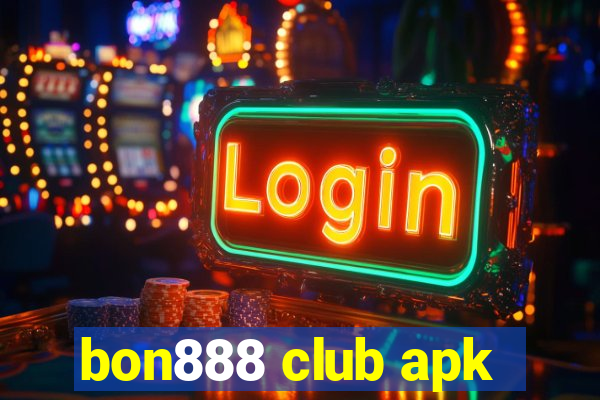 bon888 club apk