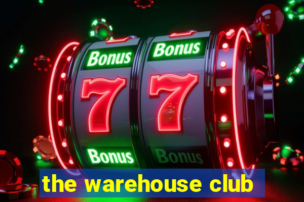 the warehouse club