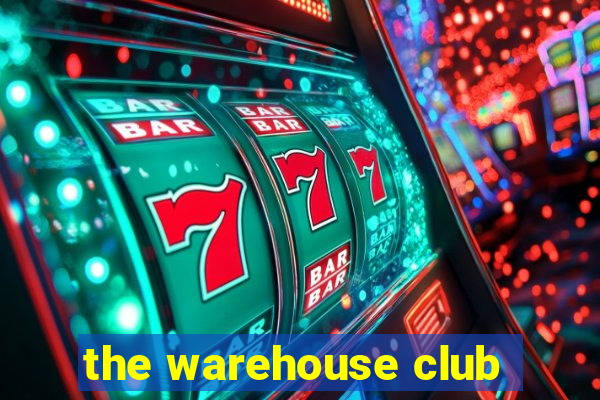 the warehouse club