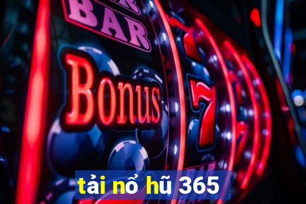 tải nổ hũ 365