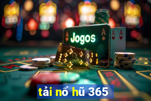 tải nổ hũ 365