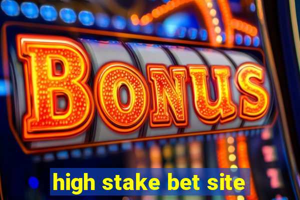 high stake bet site