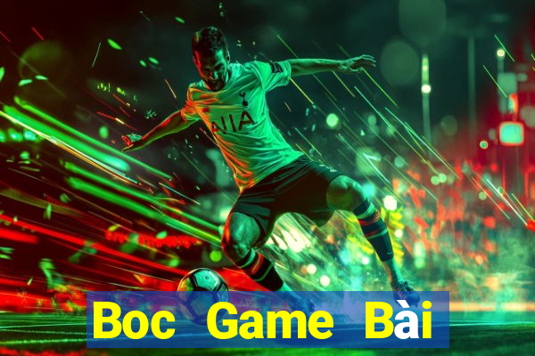 Boc Game Bài Nhiều Người Chơi Nhất