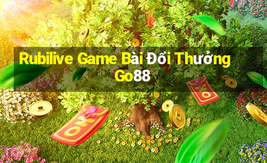 Rubilive Game Bài Đổi Thưởng Go88