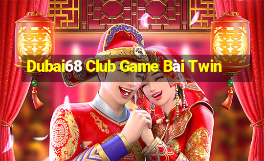 Dubai68 Club Game Bài Twin