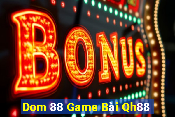 Dom 88 Game Bài Qh88