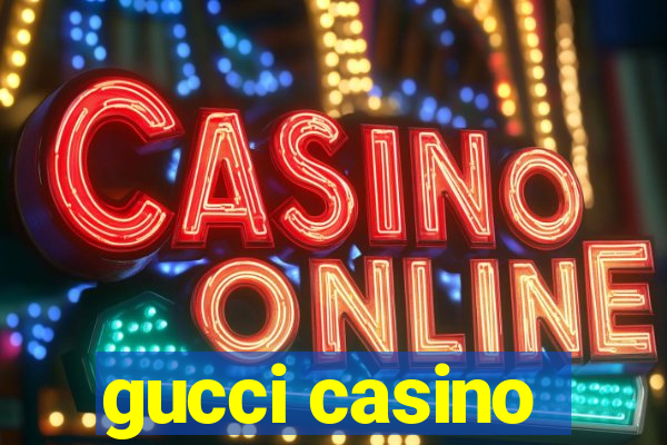 gucci casino