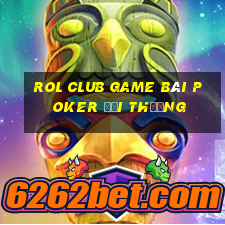 Rol Club Game Bài Poker Đổi Thưởng