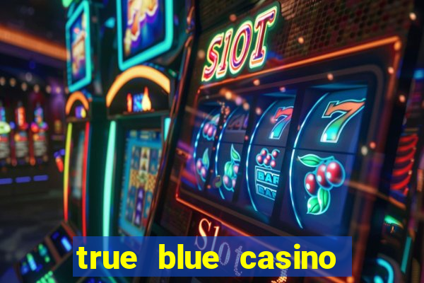 true blue casino coupons 2021