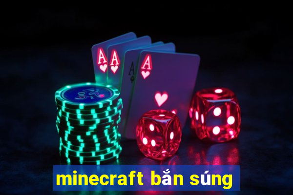 minecraft bắn súng