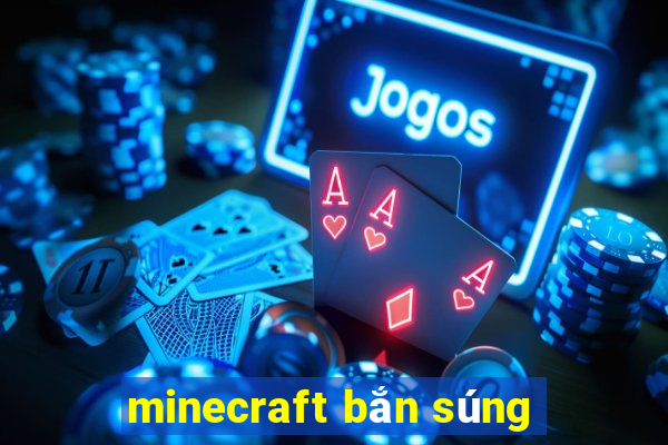 minecraft bắn súng