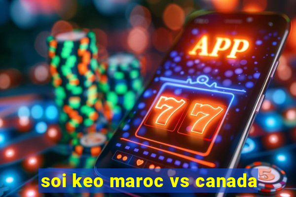 soi keo maroc vs canada