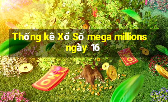 Thống kê Xổ Số mega millions ngày 16