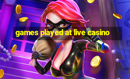 games played at live casino