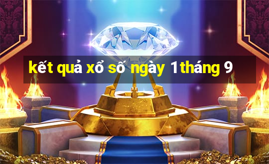 kết quả xổ số ngày 1 tháng 9