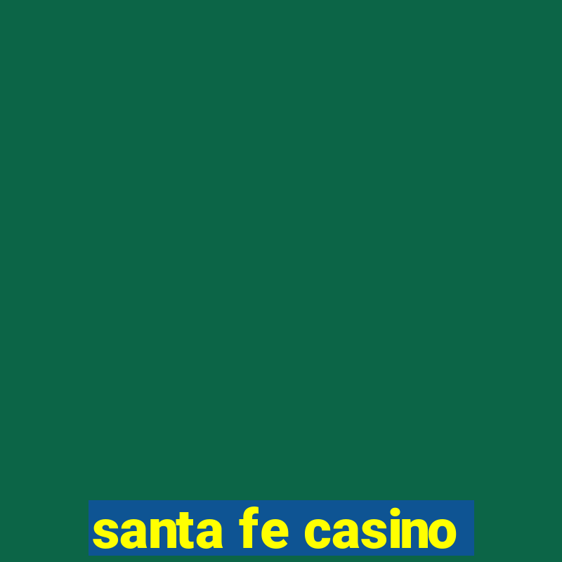 santa fe casino