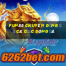 Fun88 chuyên dụng để cá cược bóng đá