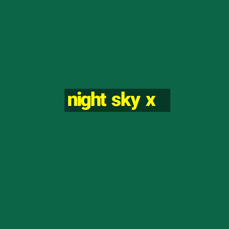 night sky x