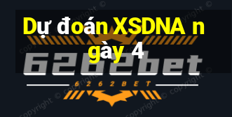 Dự đoán XSDNA ngày 4