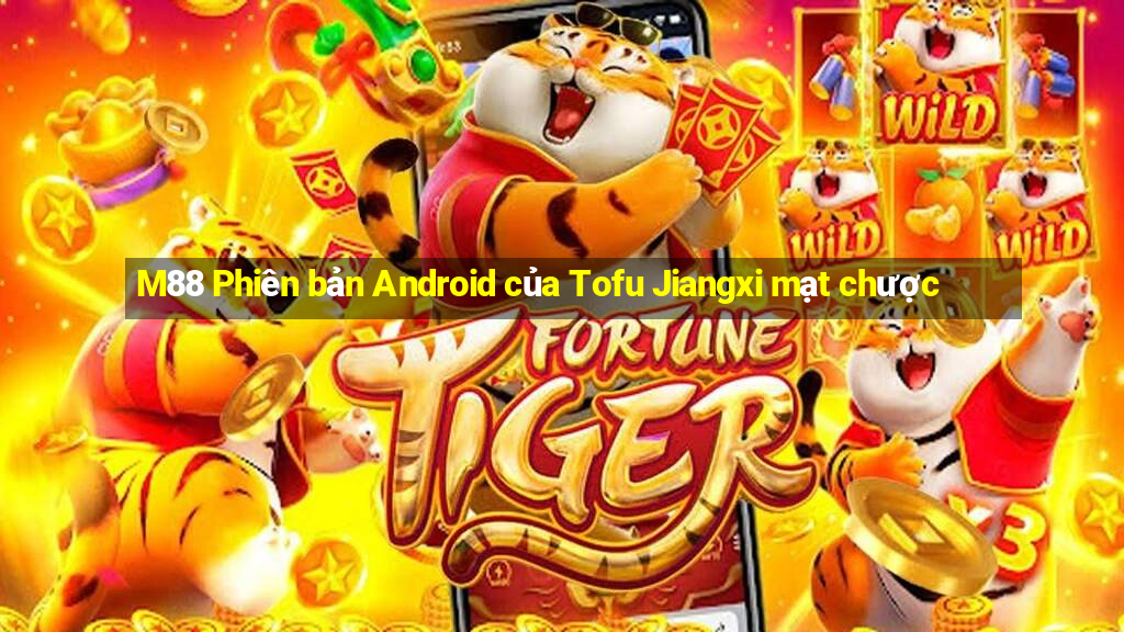 M88 Phiên bản Android của Tofu Jiangxi mạt chược