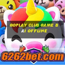 Goplay Club Game Bài Offline