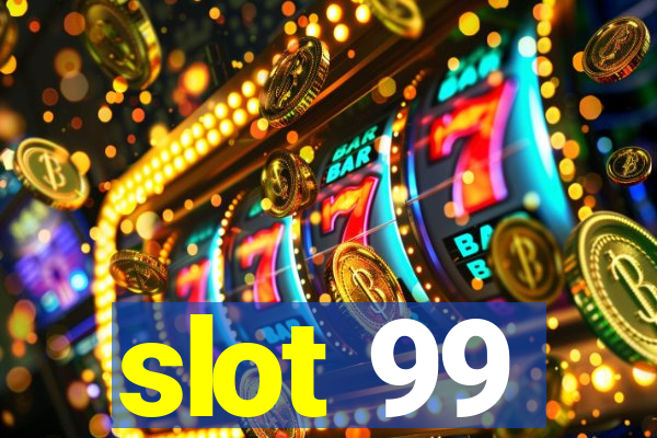 slot 99