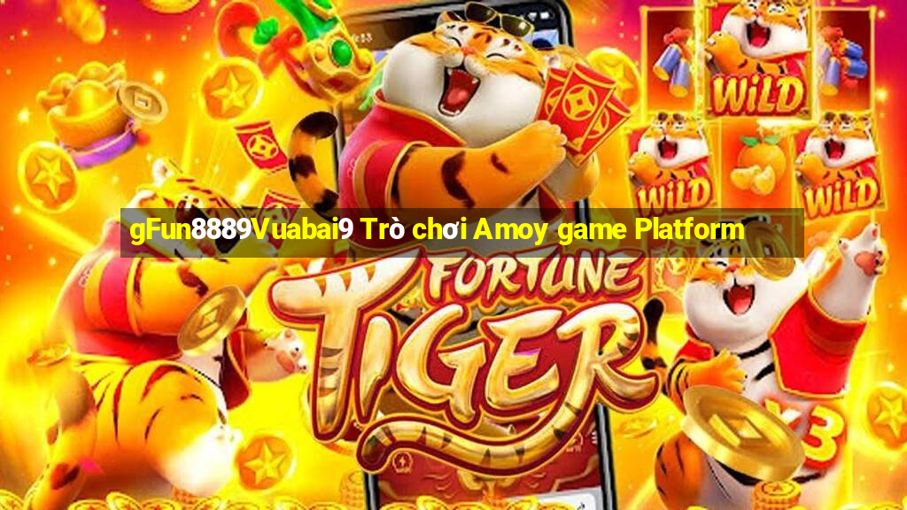 gFun8889Vuabai9 Trò chơi Amoy game Platform