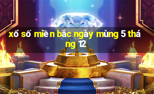 xổ số miền bắc ngày mùng 5 tháng 12