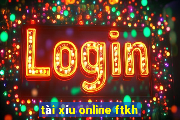 tài xỉu online ftkh