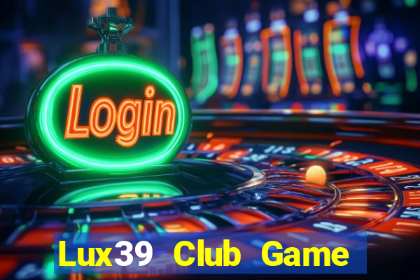 Lux39 Club Game Bài Dom88